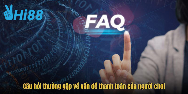 Câu hỏi thường gặp về vấn đề thanh toán của người chơi