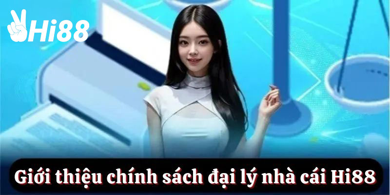 Giới thiệu về chính sách đại lý của nhà cái Hi88