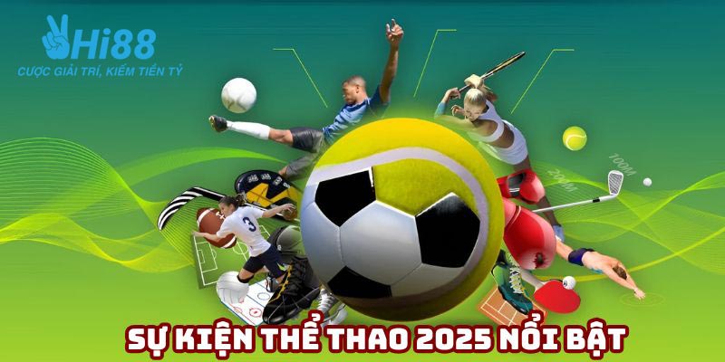 Lịch Thi Đấu & Sự Kiện Thể Thao 2025 Đáng Chờ Đợi Nhất