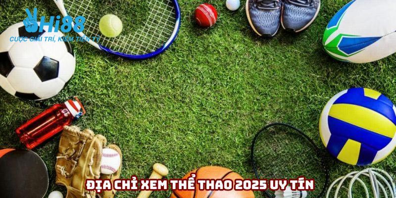 Địa chỉ xem thể thao 2025 uy tín